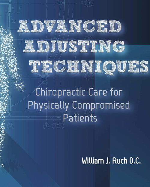 Book cover of 'Advanced Adjusting Techniques' by William J. Ruch D.C. with a blue and white design.