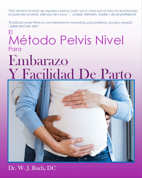 Spanish book cover of "The Level Pelvis Method for Pregnancy & Birthing Ease" by Dr. William Ruch